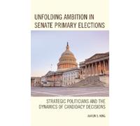 Aaron S. King Unfolding Ambition in Senate Primary Elections (Copertina rigida)