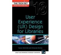 Aaron Schmidt Amnda Etches User Experience (Ux) Design for Libraries (Tascabile)