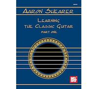 Aaron Shearer Learning the Classic Guitar Part One