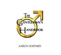 Aaron Shepard The Gentleman's Handbook (Copertina rigida)