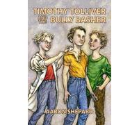 Aaron Shepard Timothy Tolliver and the Bully Basher (Tascabile)