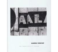 Aaron Siskind: The Fragmentation of Language