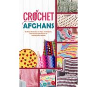 Aaron Storey Crochet Afghans: An Easy Overview of Tips, Techniques, (Tascabile)
