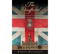 Aaron Sullivan The Disaffected (Tascabile) Early American Studies