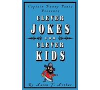 Aaron T Arthur Captain Funny Pants Presents Clever Jokes for Clever (Tascabile)