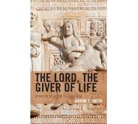 Aaron T. Smith The Lord, the Giver of Life (Copertina rigida)