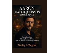 Aaron Taylor-Johnson Biography: Talent Built Him. Mystery Protected Him. And One Decision Could Change Everything