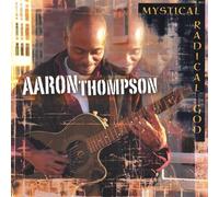Aaron Thompson - Mystical Radical God