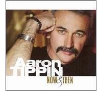 Aaron Tippin - Now & Then
