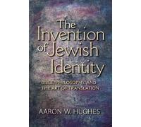 Aaron W. Hughes The Invention of Jewish Identity (Tascabile)