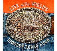Aaron Watson - Live At The World's