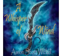 Aaron Wickel A Whisper of Wind (Tascabile)