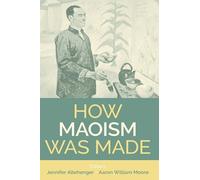 Aaron William Moore How Maoism Was Made (Copertina rigida)
