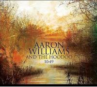 Aaron Williams & The Hoodoo - 10:49