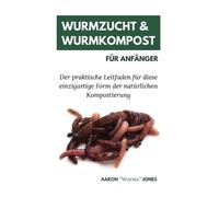 Aaron Worms Jones Wurmzucht & Wurmkompost für Anfänger (Copertina rigida)
