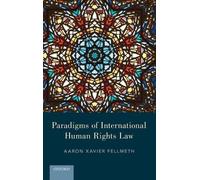 Aaron X. Fellmeth Paradigms of International Human Rights Law (Copertina rigida)