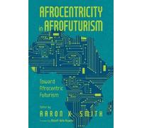 Aaron X. Smith Afrocentricity in AfroFuturism (Tascabile)