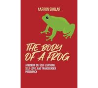 Aarron Sholar The Body of a Frog (Tascabile)