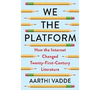 Aarthi Vadde We the Platform (Tascabile) Literature Now