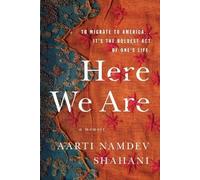 Aarti Namdev Shahani Here We Are (Tascabile)