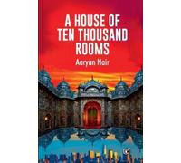 Aaryan Nair A House of Ten Thousand Rooms (Tascabile)