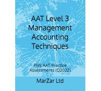 AAT Level 3 Management Accounting Techniques: FIVE AAT Practice Assessments (Q2022): 6
