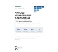 AAT Level 4 Applied Management Accounting: The Complete Study Text - Theory, Worked Examples, Practice Questions and Mock Exams
