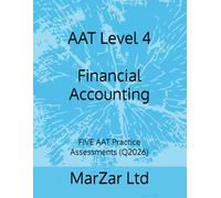 AAT Level 4 Financial Accounting: FIVE AAT Practice Assessments (Q2026): 1