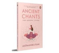Aatmanika Ram Ancient Chants for Modern Living (Tascabile)