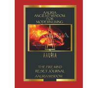 AAURIA ANCIENT WISDOM FOR MODERN LIVING: THE FIRE MIND RESET JOURNAL