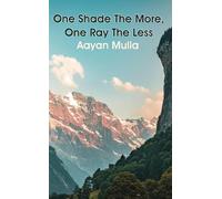 Aayan Mulla One Shade The More, One Ray The Less (Tascabile)