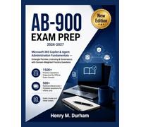 AB-900 Exam Prep 2026-2027: Microsoft 365 Copilot & Agent Administration Fundamentals - Untangle Purview, Licensing & Governance, with Domain-Weighted Practice Questions