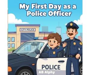 Ab Alphy My First Day as a Police Officer (Tascabile) My First Day as a