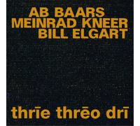Ab Baars, Meinrad Kneer & Bill Elgart Thrie Threo Dri (CD) Album