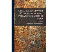 Ab Hanfa ad-Dnawer. Kitab al-ahbr a-iwl. PrÃ(c)face, variantes et index