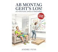 Ab Montag geht's los!: Die hohe Kunst, Dinge zu verschieben