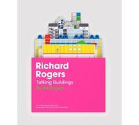 Richard Rogers Talking Buildings /anglais