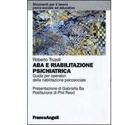 ABA e riabilitazione psichiatrica. Guida per operatori della riabilitazione psicosociale