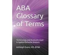 ABA Glossary of Terms: Terminology and Acronyms Used in Applied Behavior Analysis
