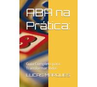 ABA na Prática:: Guia Completo para Transformar Vidas