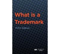 ABA Section of Intellectual Property What is a Trademark, Fifth Edi (Tascabile)