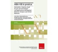 ABA-VB in pratica. Domande e risposte, studi di caso ed esercitazioni sull'applicazione dell'Applied Behavior Analysis and Verbal Behavior