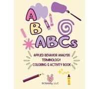 ABABCs by BCBAbby: An Applied Behavior Analysis Coloring and Activity Book for Students and Practitioners in ABA