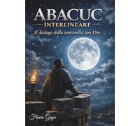 Abacuc Interlineare - Il dialogo della sentinella con Dio