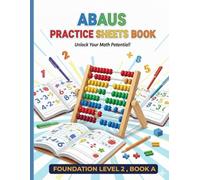 Abacus Foundation Level 2 Book A: Fun & Interactive Math Practice Workbook for Kids | Develop Mental Arithmetic Speed, Focus & Concentration | Step-by-Step Abacus Training for Ages 6-10