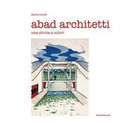 Abad architetti. Una storia a colori. Ediz. a colori