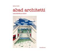 Abad architetti. Una storia a colori. Ediz. a colori - Ricchi Daria