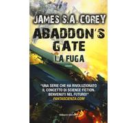Abaddon's gate. La fuga. The Expanse. Vol. 3 - Corey James S. A.