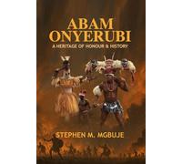 Abam Onyerubi: A Heritage of Honor and History