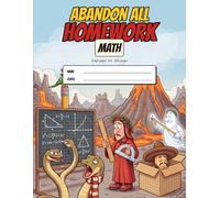 Abandon All Homework Math Notebook: Graph Paper 4x4 Quad Ruled Large Notebook for School with Funny Dante Comic Characters, Times Tables and Geometry Formulas Inside, 200 Pages, 8.5 x 11